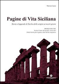 Pagine di vita siciliana. Storie e leggende di Sicilia dalle origini ai nostri giorni. Vol. 1: Sicilia centro del mondo conosciuto. - Mariano Lanza - Libro Arianna 2014, Zabbara-Novecento | Libraccio.it