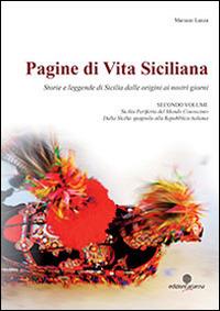 Pagine di vita siciliana. Storie e Leggende di Sicilia dalle origini ai nostri giorni. Vol. 2: Sicilia periferia del mondo conosciuto. Dalla Sicilia spagnola alla Repubblica italiana. - Mariano Lanza - Libro Arianna 2014, Zabbara-Novecento | Libraccio.it