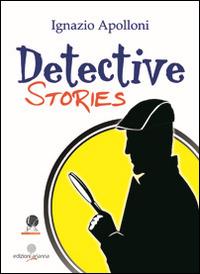 Detective stories - Ignazio Apolloni - Libro Arianna 2014, Favole per adulti | Libraccio.it