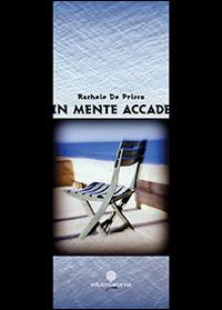 In mente accade - Rachele De Prisco - Libro Arianna 2014, Arianna poesia | Libraccio.it