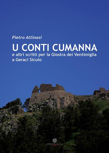 Conti Cumanna e altri scritti per la Giostra dei Ventimiglia di Geraci Siculo (U) - Pietro Attinasi - Libro Arianna 2016, Eventi | Libraccio.it