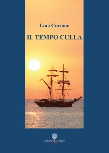 Il tempo culla - Lina Curione - Libro Arianna 2021 | Libraccio.it