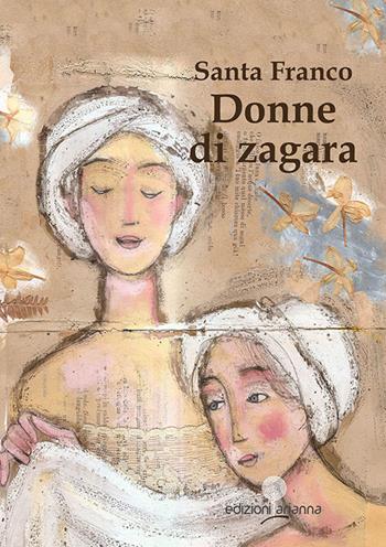 Donne di zagara - Santa Franco - Libro Arianna 2016, Sibille | Libraccio.it