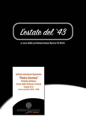 L' estate del '43  - Libro Arianna 2016, Arianna scuola | Libraccio.it