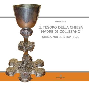 Il tesoro della Chiesa Madre di Collesano. Storia, arte, liturgia, fede. Ediz. illustrata - Marco Failla - Libro Arianna 2016, Arte architettura città territorio | Libraccio.it