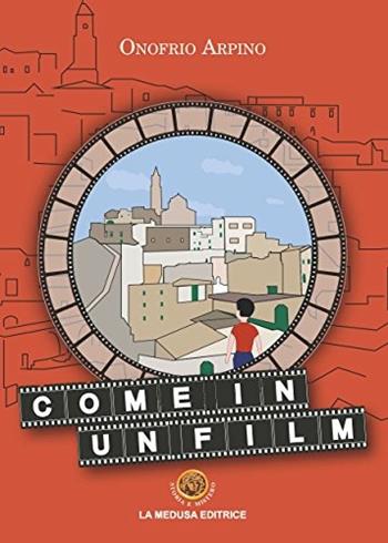 Come in un film. Con espansione online - Onofrio Arpino - Libro La Medusa 2017 | Libraccio.it