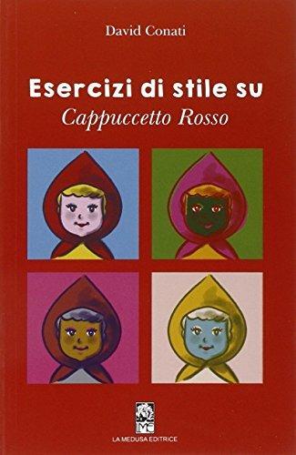Esercizi di stile su Cappuccetto rosso. Con espansione online. - David Conati - Libro La Medusa 2015 | Libraccio.it