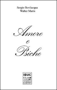 Amore e psiche - Sergio Bevilacqua, Walter Marin - Libro IBUC 2016, Interartes, le arti per le arti | Libraccio.it