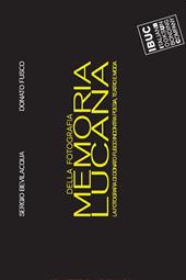 Memoria lucana... della fotografia. La fotografia di Donato Fusco incontra poesia, teatro e moda. Catalogo della mostra (Reggio Emilia, 4-12 maggio 2017). Ediz. a colori