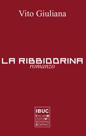 La Ribbiddrina. III libro del Trittico dell'amor tragico in terra di Sicilia. Nuova ediz.