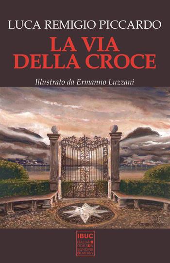 La via della croce. Ediz. illustrata - Luca Remigio Piccardo - Libro IBUC 2020, Colpi d'a.l.a. | Libraccio.it