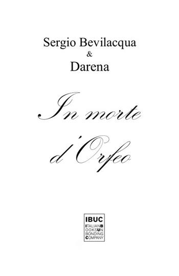 In Morte di Orfeo. Orfeo ed Euridice - Sergio Bevilacqua - Libro IBUC 2021 | Libraccio.it