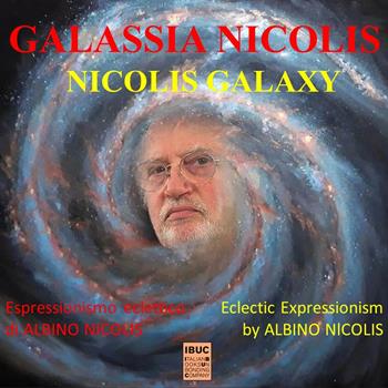 Galassia Nicolis. L'espressionismo eclettico di Albino Nicolis-Nicolis Galaxy. Eclectic espressionism by Albino Nicolis. Ediz. multilingue - Sergio Bevilacqua - Libro IBUC 2024, Interartes, le arti per le arti | Libraccio.it