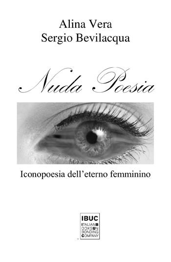 Nuda poesia. Iconopoesia dell'eterno femminino - Sergio Bevilacqua, Alina Vera - Libro IBUC 2024, Interartes, le arti per le arti | Libraccio.it