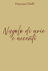 Nugolo di arie e accenti. Ediz. illustrata