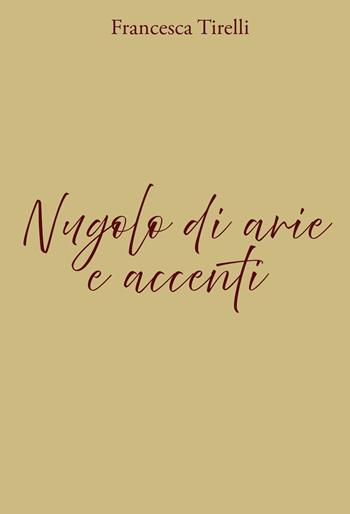 Nugolo di arie e accenti. Ediz. illustrata - Francesca Tirelli - Libro IBUC 2025, Colpi d'a.l.a. | Libraccio.it