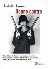 Donne contro - Isabella Lorusso - Libro CSA Editrice 2013 | Libraccio.it
