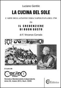 La cucina del sole. L'arte della pasticceria napolitana del '700 - Luciano Gentile - Libro CSA Editrice 2015 | Libraccio.it