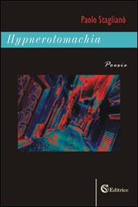 Hypnerotomachia - Paolo Staglianò - Libro CSA Editrice 2015 | Libraccio.it