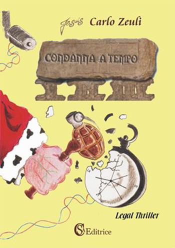 Condanna a tempo - Carlo Zeuli - Libro CSA Editrice 2015 | Libraccio.it