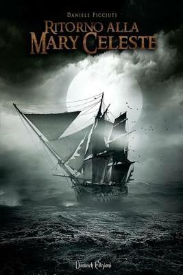 Ritorno alla Mary Celeste - Daniele Picciuti - Libro Dunwich Edizioni 2013 | Libraccio.it