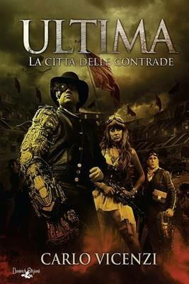 Ultima. La città delle contrade - Carlo Vicenzi - Libro Dunwich Edizioni 2014 | Libraccio.it