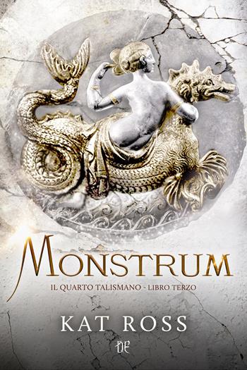 Monstrum. Il quarto talismano. Vol. 3 - Kat Ross - Libro Dunwich Edizioni 2020, Rosa gotica | Libraccio.it