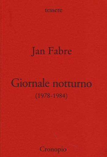 Giornale notturno (1978-1984). Vol. 1 - Jan Fabre - Libro Cronopio 2013, Tessere | Libraccio.it