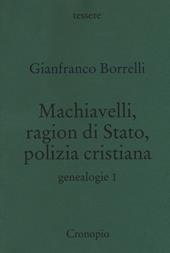 Genealogie. Vol. 1: Machiavelli, ragion di Stato, polizia cristiana