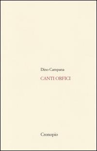 Canti orfici. Con Quaderno (rist. anast. 1914). Con CD Audio formato MP3 - Dino Campana - Libro Cronopio 2014 | Libraccio.it