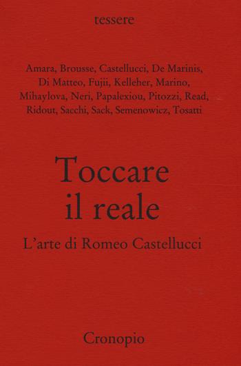 Toccare il reale. L'arte di Romeo Castellucci  - Libro Cronopio 2015, Tessere | Libraccio.it