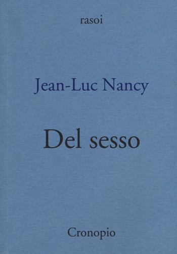 Del sesso - Jean-Luc Nancy - Libro Cronopio 2016, Rasoi | Libraccio.it