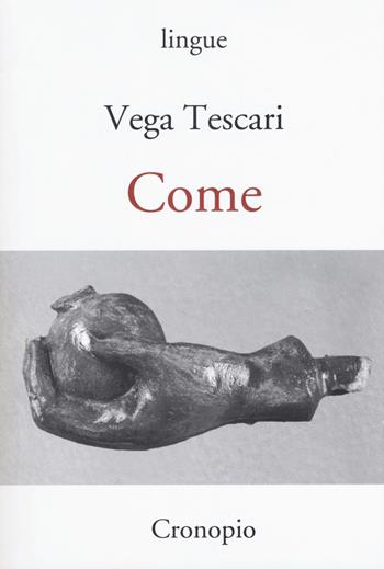 Come - Vega Tescari - Libro Cronopio 2018, Lingue | Libraccio.it