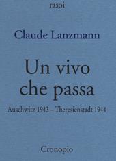 Un vivo che passa. Auscwitz 1943 - Theresienstadt 1944