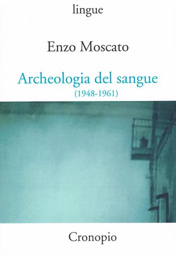 Archeologia del sangue (1948-1961) - Enzo Moscato - Libro Cronopio 2020, Lingue | Libraccio.it