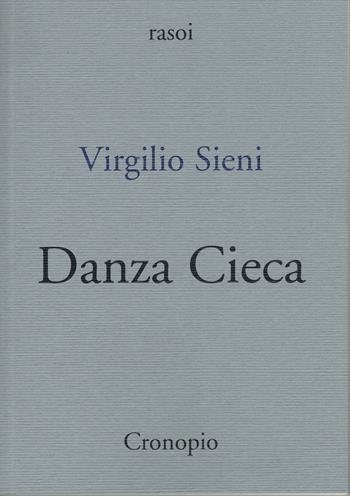 Danza Cieca - Virgilio Sieni - Libro Cronopio 2022, Rasoi | Libraccio.it