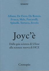 Joyc’è. Dalla gaia scienza di Ulisse alla scienza nuova di HCE