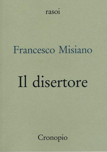 Il disertore - Francesco Misiano - Libro Cronopio 2024, Rasoi | Libraccio.it