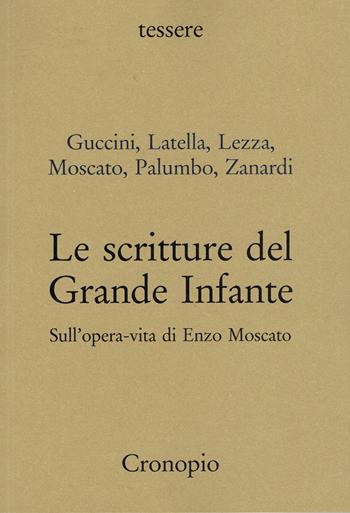 Le scritture del Grande Infante. Sull’opera-vita di Enzo Moscato  - Libro Cronopio 2025, Tessere | Libraccio.it