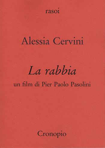 La rabbia. Un film di Pier Paolo Pasolini - Alessia Cervini - Libro Cronopio 2025, Rasoi | Libraccio.it