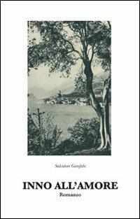 Inno all'amore - Salvatore Garofalo - Libro Stamperia Cerrone 2013 | Libraccio.it