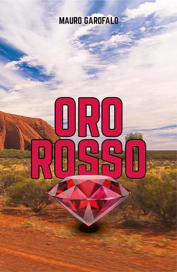 Oro rosso - Garofalo Mauro - Libro Stamperia Cerrone 2021 | Libraccio.it