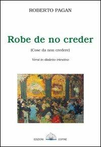 Robe de no creder. Versi in dialetto triestino - Roberto Pagan - Libro Cofine 2013 | Libraccio.it