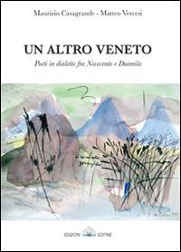 Un altro Veneto. Poeti in dialetto fra Novecento e Duemila - Maurizio Casagrande, Matteo Vercesi - Libro Cofine 2014 | Libraccio.it