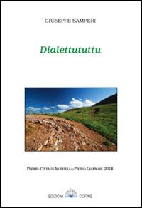 Dialettututtu - Giuseppe Samperi - Libro Cofine 2014 | Libraccio.it