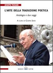 L' arte della traduzione poetica. Due saggi e un'antologia. Ediz. multilingue