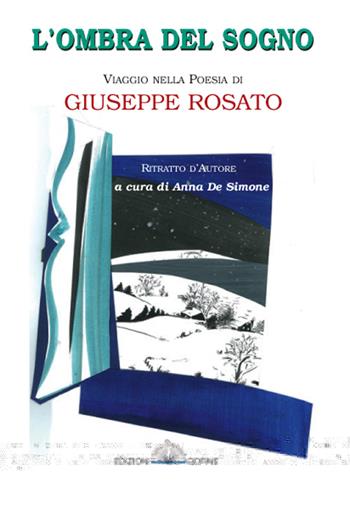 L' ombra del sogno. Viaggio nella poesia di Giuseppe Rosato  - Libro Cofine 2015, Ritratto d'autore | Libraccio.it
