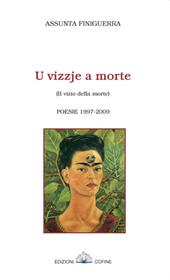 Vizzje a morte-Il vizio della morte. Poesie 1997-2009 (U)