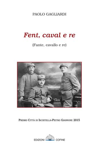 Fent, caval e re-Fanti, cavalli e re - Paolo Gagliardi - Libro Cofine 2015 | Libraccio.it