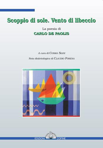 Scoppio di sole. Vento di libeccio. La poesia di Carlo De Paolis - Carlo De Paolis - Libro Cofine 2015 | Libraccio.it